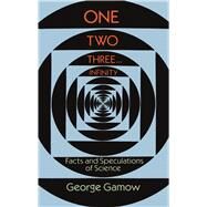 One Two Three . . . Infinity Facts and Speculations of Science by Gamow, George, 9780486256641