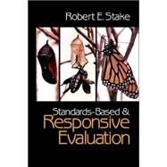 Standards-Based and Responsive Evaluation by Robert E. Stake, 9780761926641