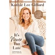 Its Never Too Late by Gifford, Kathie Lee, 9780785236641