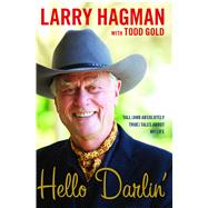 Hello Darlin' Tall (and Absolutely True) Tales About My Life by Hagman, Larry; Gold, Todd, 9781451646641