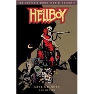 Hellboy: The Complete Short Stories Volume 1 by Mignola, Mike; Mignola, Mike; Corben, Richard; Fegredo, Duncan; McMahon, Mick, 9781506706641