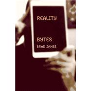 Reality Bytes by James, Brad; Meizius Publishing, 9781507556641