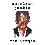 American Junkie by Hansen, Tom; Beaudoin, Sean, 9781593766641