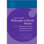 Hegel: Lectures on the Philosophy of World History, Volume I Manuscripts of the Introduction and the Lectures of 1822-1823 by Brown, Robert F; Hodgson, Peter C, 9780198776642