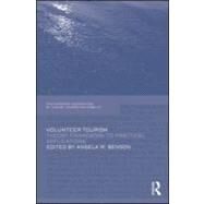 Volunteer Tourism: Theoretical Frameworks and Practical Applications by Benson; Angela M., 9780415576642