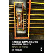 Teaching Communication and Media Studies: Pedagogy and Practice by Fernback; Jan, 9780415886642
