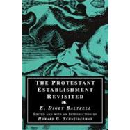 The Protestant Establishment Revisited by Baltzell,E. Digby, 9780765806642