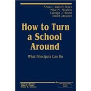 How to Turn a School Around : What Principals Can Do by Anna L. Valdez Perez, 9780803966642