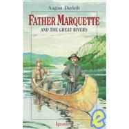 Father Marquette and the Great Rivers by Derleth, August William; Hoffman, H. Lawrence, 9780898706642