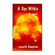 A Spy Within: A Novel by Baughman, Lynnette, 9780966636642