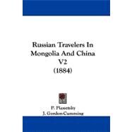 Russian Travelers in Mongolia and China V2 by Piassetsky, P.; Gordon-cumming, J., 9781104446642