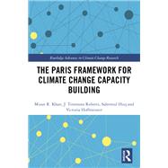 The Paris Framework for Climate Change Capacity Building by Khan; Mizan R, 9781138896642