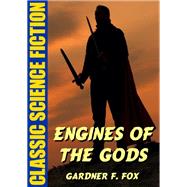 Engines of the Gods by Gardner F. Fox, 9781479456642
