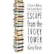Escape from the Ivory Tower by Baron, Nancy; Neeley, Liz (CON), 9781597266642
