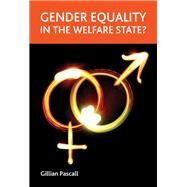 Gender Equality in the Welfare State? by Pascall, Gillian, 9781847426642