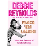 Make 'em Laugh by Reynolds, Debbie; Hannaway, Dorian, 9780062416643