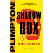 Shadow Box An Amateur in the Ring by Plimpton, George; Lupica, Mike, 9780316326643