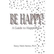 Be Happy! by Barnes, Nancy Marie, Ph.d., 9781438236643