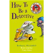 How To Be a Detective No. 1 Boy Detective by Mitchelhill, Barbara; Ross, Tony, 9781783446643