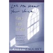 Let Me Hear Your Voice A Family's Triumph over Autism by MAURICE, CATHERINE, 9780449906644