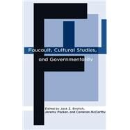 Foucault, Cultural Studies, and Governmentality by Bratich, Jack Z.; Packer, Jeremy; McCarthy, Cameron, 9780791456644