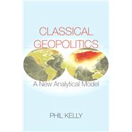 Classical Geopolitics by Kelly, Phil, 9780804796644