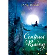 Centaur Rising by Yolen, Jane, 9780805096644