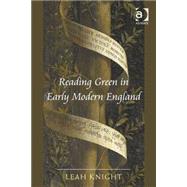 Reading Green in Early Modern England by Knight,Leah, 9781409446644
