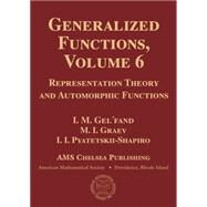 Generalized Functions by Gel'fand, I. M.; Graev. M. I.; Pyatetskii-shapiro, I. I., 9781470426644