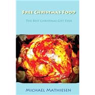 Free Christmas Food by Mathiesen, Michael, 9781503016644