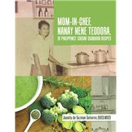 Mom-in-chef, Nanay Nene Teodora, of Philippines Cuisine Cookbook Recipes by Gutierrez, Juanita De Guzman, 9781543476644