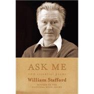 Ask Me 100 Essential Poems of William Stafford by Stafford, William; Stafford, Kim, 9781555976644