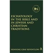 Eschatology in the Bible and in Jewish and Christian Tradition by Graf Reventlow, Henning, 9781850756644