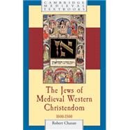 The Jews of Medieval Western Christendom: 1000–1500 by Robert Chazan, 9780521616645