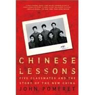 Chinese Lessons Five Classmates and the Story of the New China by Pomfret, John, 9780805086645