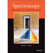 Spectroscopy Principles and Instrumentation by Vitha, Mark F., 9781119436645