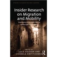 Insider Research on Migration and Mobility: International Perspectives on Researcher Positioning by Voloder,Lejla, 9781138246645