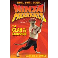 Ninja Meerkats (#1): The Clan of the Scorpion by Jones, Gareth P.; Finlayson, Luke, 9781250016645