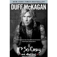 It's So Easy and other lies by McKagan, Duff, 9781451606645