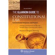 Glannon Guide to Constitutional Law: Learning Governmental Structure and Powers Through Multiple-Choice Questions and Analysis by Denning, Brannon P., 9781454816645