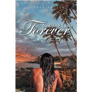 Nothing Lasts Forever by Foster, Althea, 9781514446645