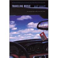 Traveling Music Playing Back the Soundtrack to My Life and Times by Peart, Neil, 9781550226645