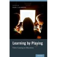 Learning by Playing Video Gaming in Education by Blumberg, Fran C., 9780199896646