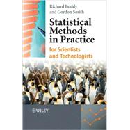 Statistical Methods in Practice For Scientists and Technologists by Boddy, Richard; Smith, Gordon, 9780470746646