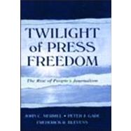 Twilight of Press Freedom: The Rise of People's Journalism by Merrill,John C., 9780805836646