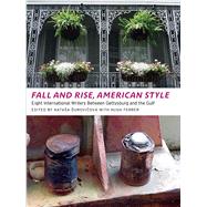 Fall and Rise, American Style Eight International Writers Between Gettysburg and the Gulf by Durovicov, Natasa; Ferrer, Hugh, 9780982746646