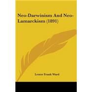 Neo-darwinism and Neo-lamarckism by Ward, Lester Frank, 9781104196646