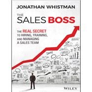 The Sales Boss The Real Secret to Hiring, Training and Managing a Sales Team by Whistman, Jonathan, 9781119286646