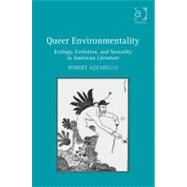 Queer Environmentality: Ecology, Evolution, and Sexuality in American Literature by Azzarello,Robert, 9781409426646