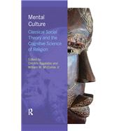 Mental Culture: Classical Social Theory and the Cognitive Science of Religion by Xygalatas; Dimitris, 9781844656646